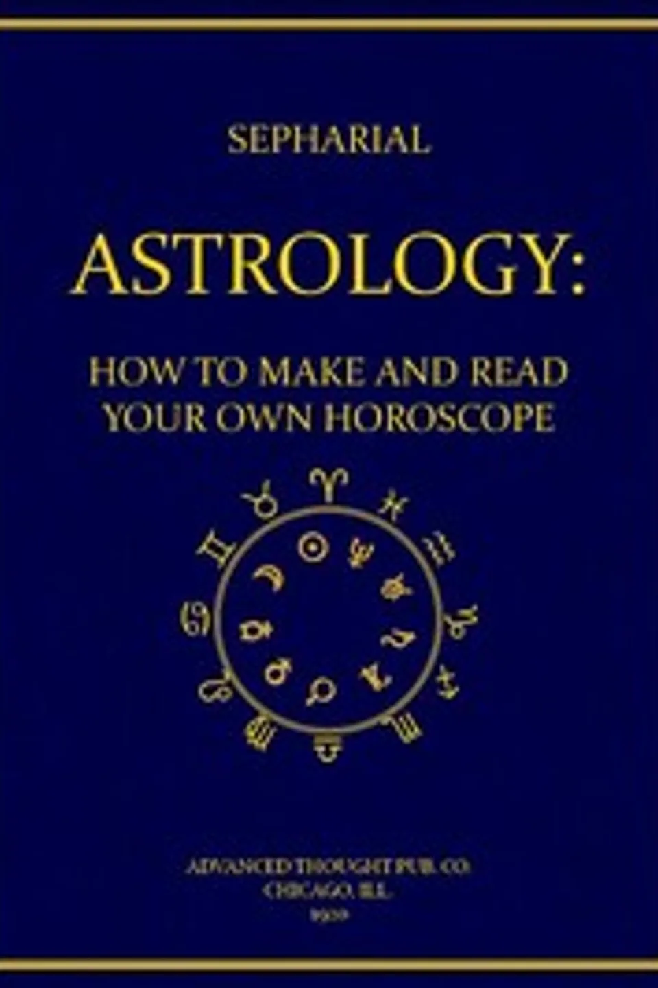 Astrology: How to Make and Read Your Own Horoscope, Sepharial