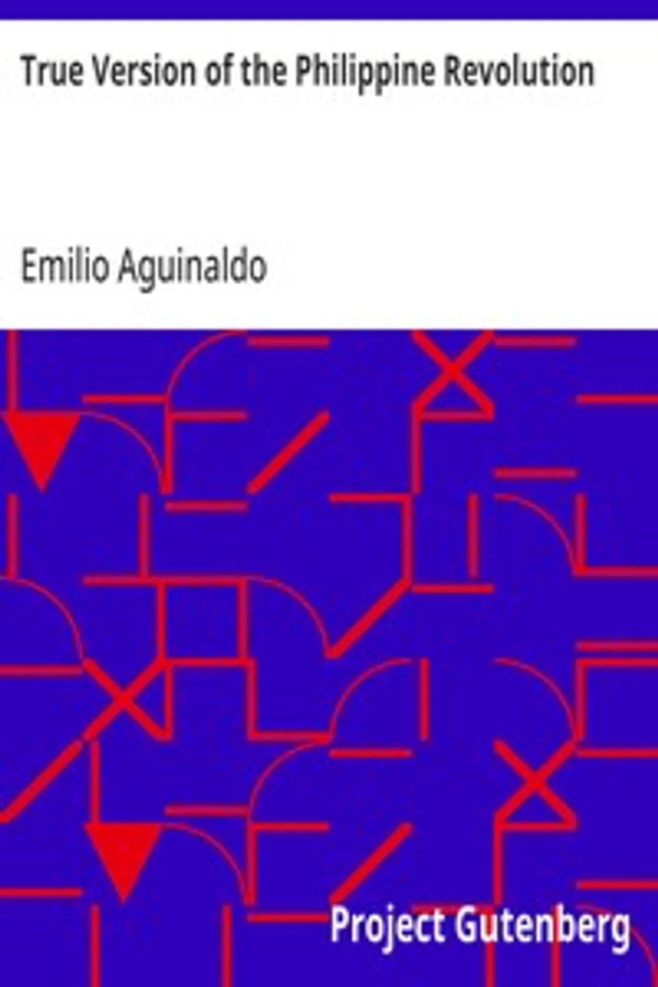True Version of the Philippine Revolution, Emilio Aguinaldo