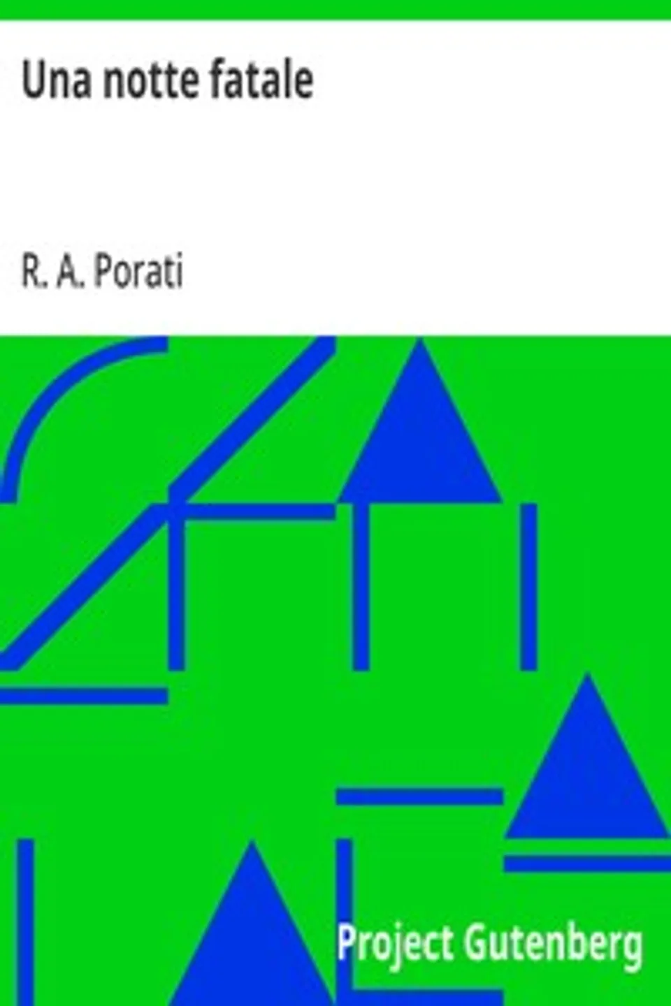 Una notte fatale: ovvero il racconto dell'esiliato / bozzetti milanesi, R. A. Porati