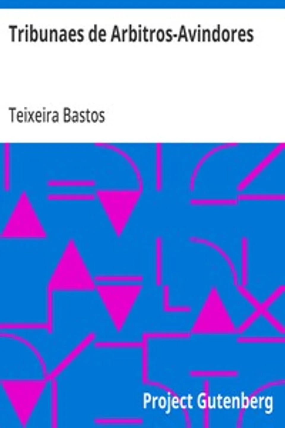 Tribunaes de Arbitros-Avindores, Teixeira Bastos