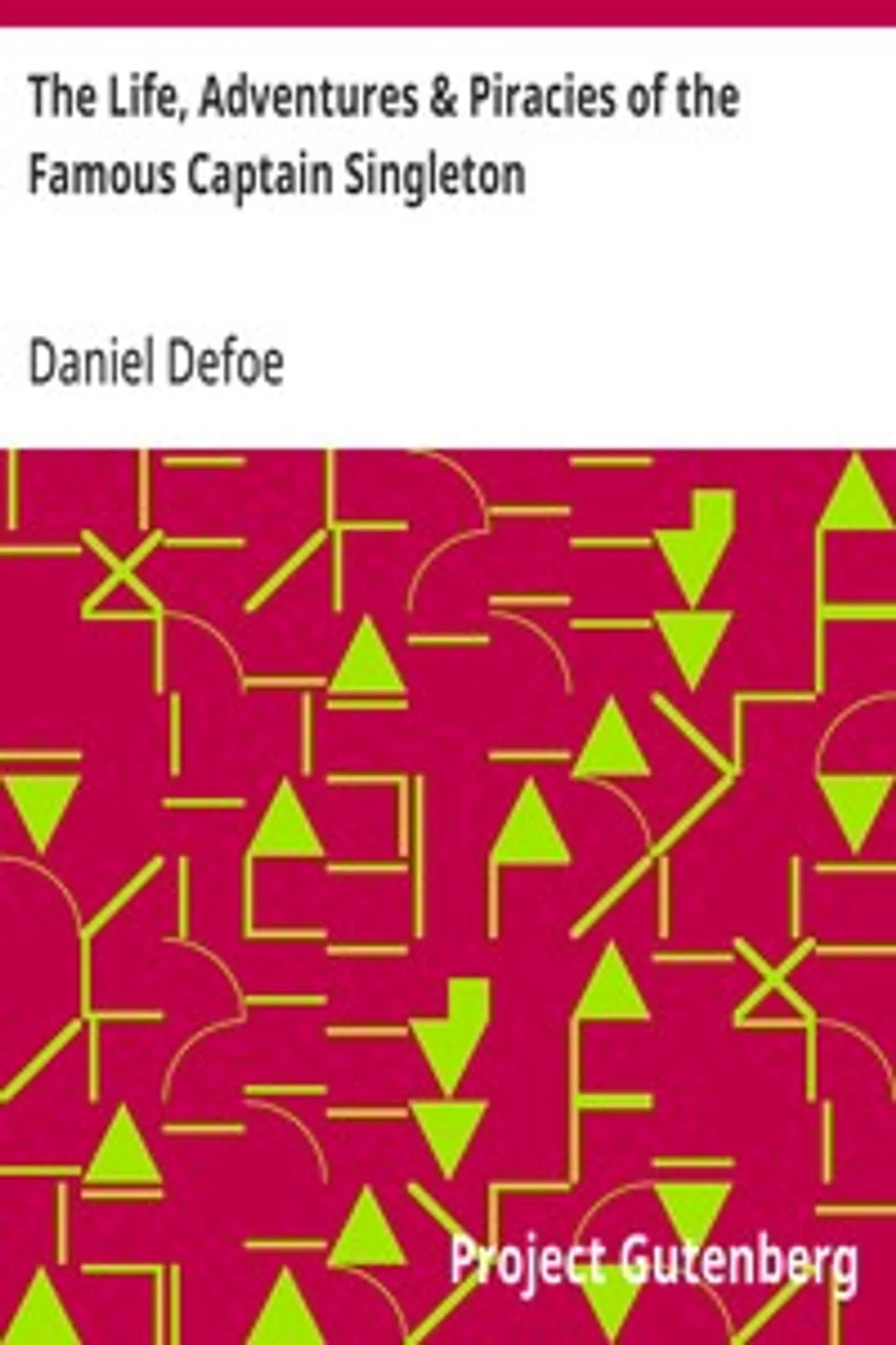 The Life, Adventures & Piracies of the Famous Captain Singleton, Daniel Defoe