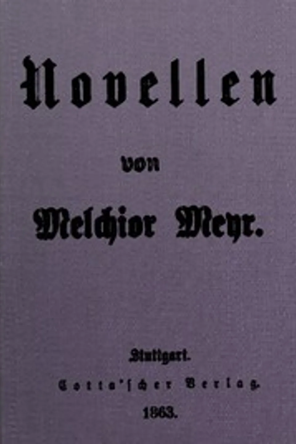 Novellen: Die zweite Liebhaberin; Verlust und Gewinn, Melchior Meyr