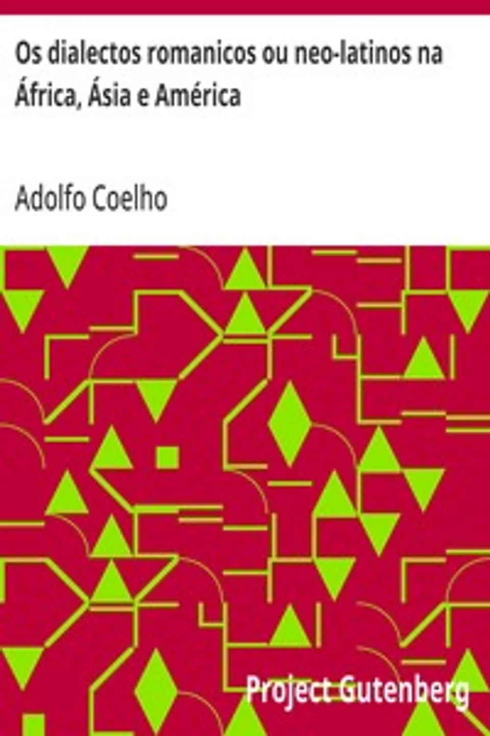 Os dialectos romanicos ou neo-latinos na África, Ásia e América, Adolfo Coelho