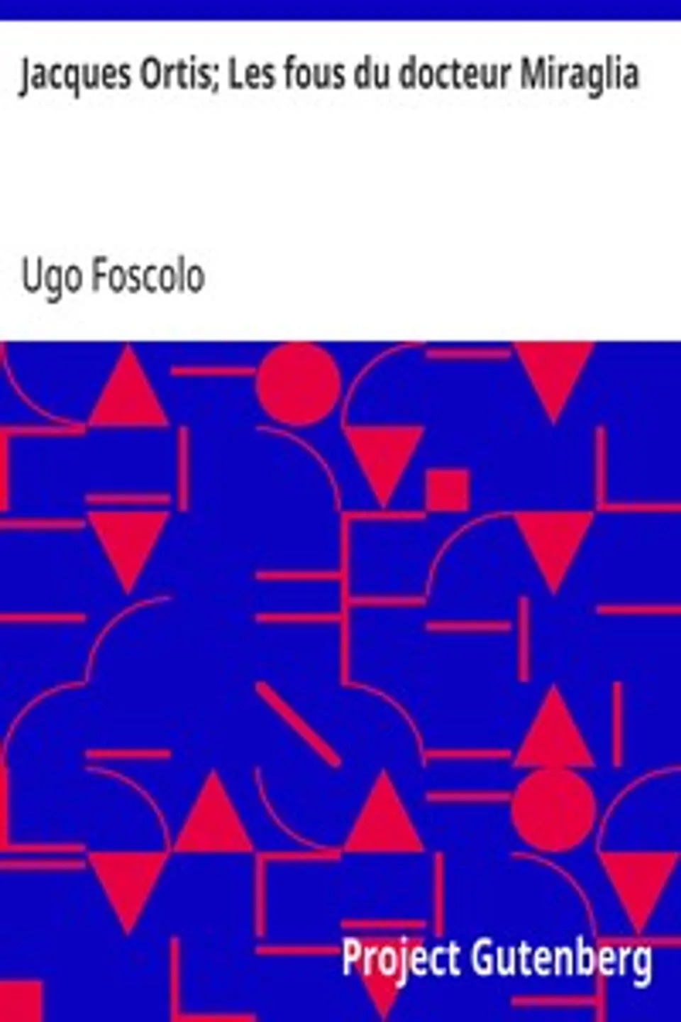 Jacques Ortis; Les fous du docteur Miraglia, Ugo Foscolo