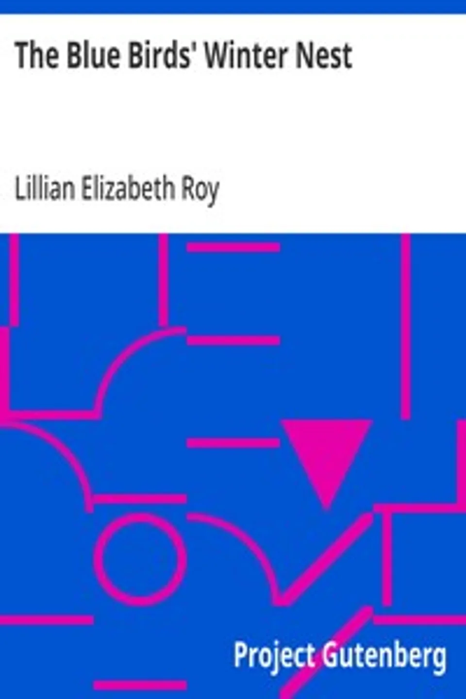 The Blue Birds' Winter Nest, Lillian Elizabeth Roy
