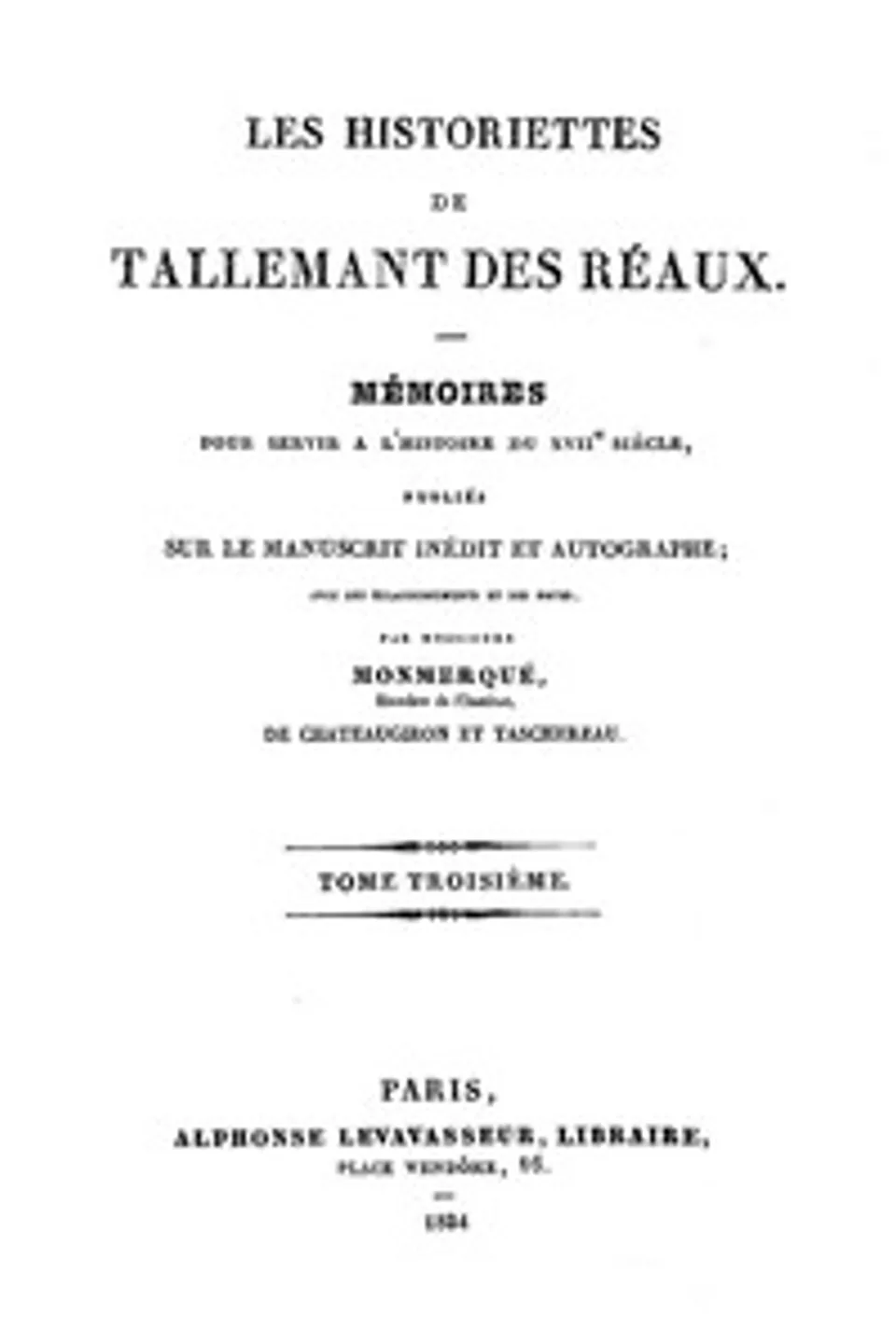 Les historiettes de Tallemant des Réaux, tome troisième: Mémoires pour servir à l'histoire du XVIIe siècle, Tallemant des Réaux