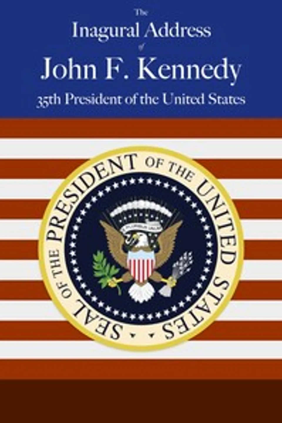 John F. Kennedy's Inaugural Address, John F. (John Fitzgerald) Kennedy