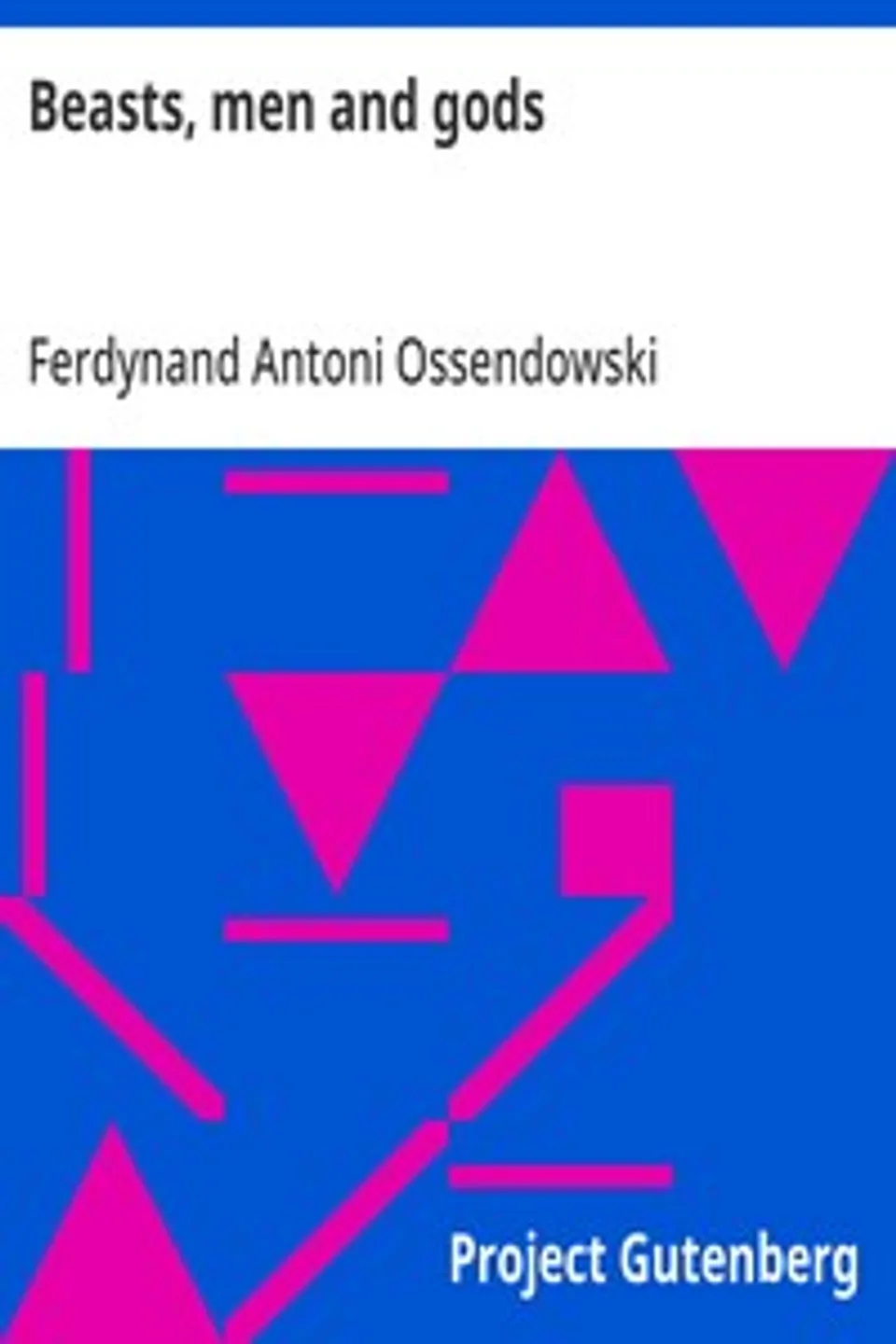 Beasts, men and gods, Ferdynand Antoni Ossendowski