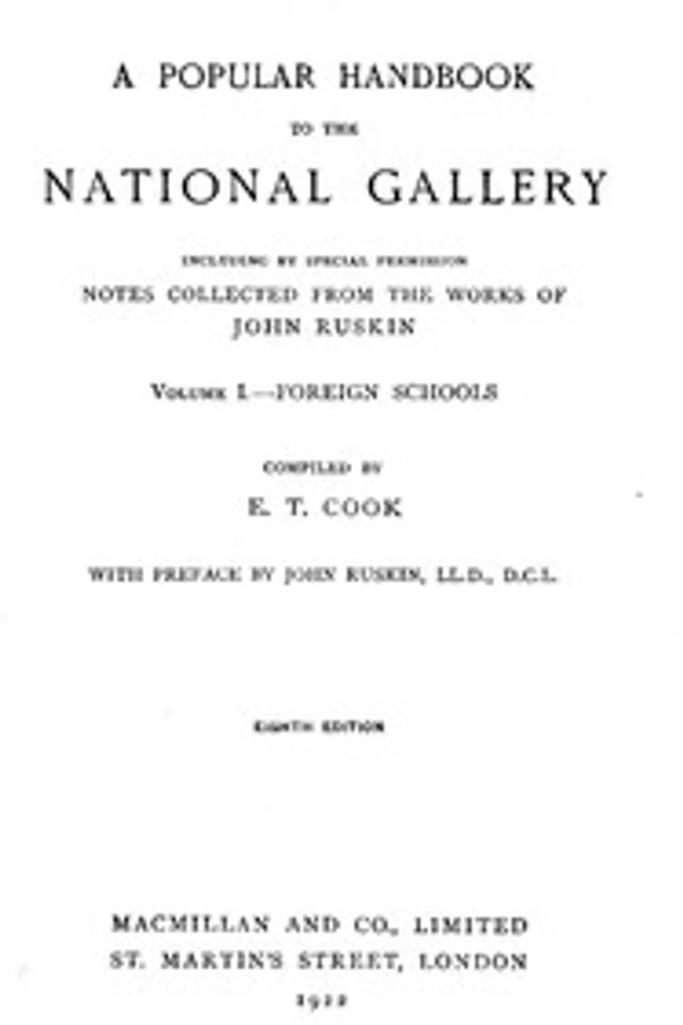 A Popular Handbook to the National Gallery, Volume I, Foreign Schools: Including by Special Permission Notes Collected from the Works of John Ruskin