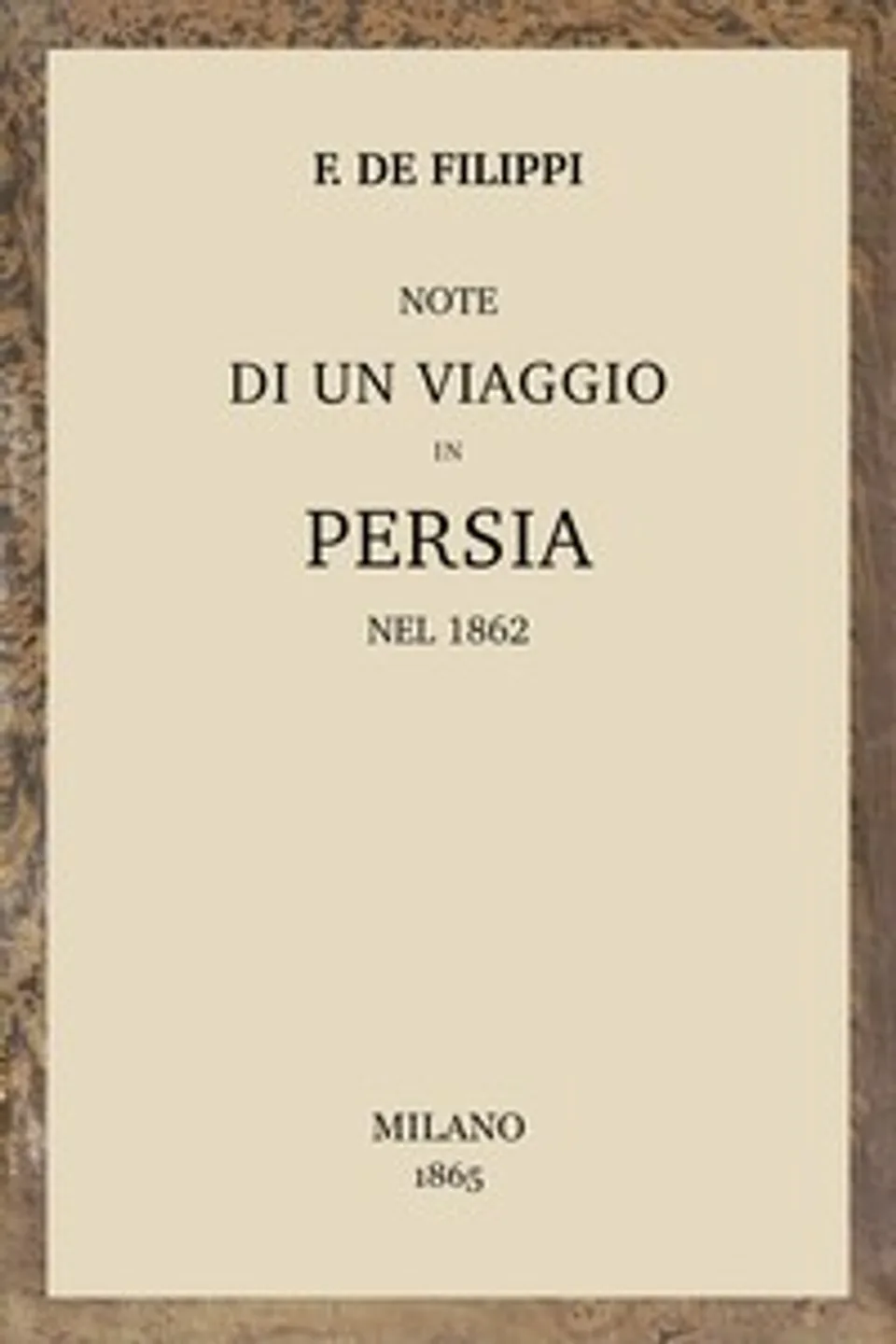 Note di un viaggio in Persia nel 1862, Filippo De Filippi