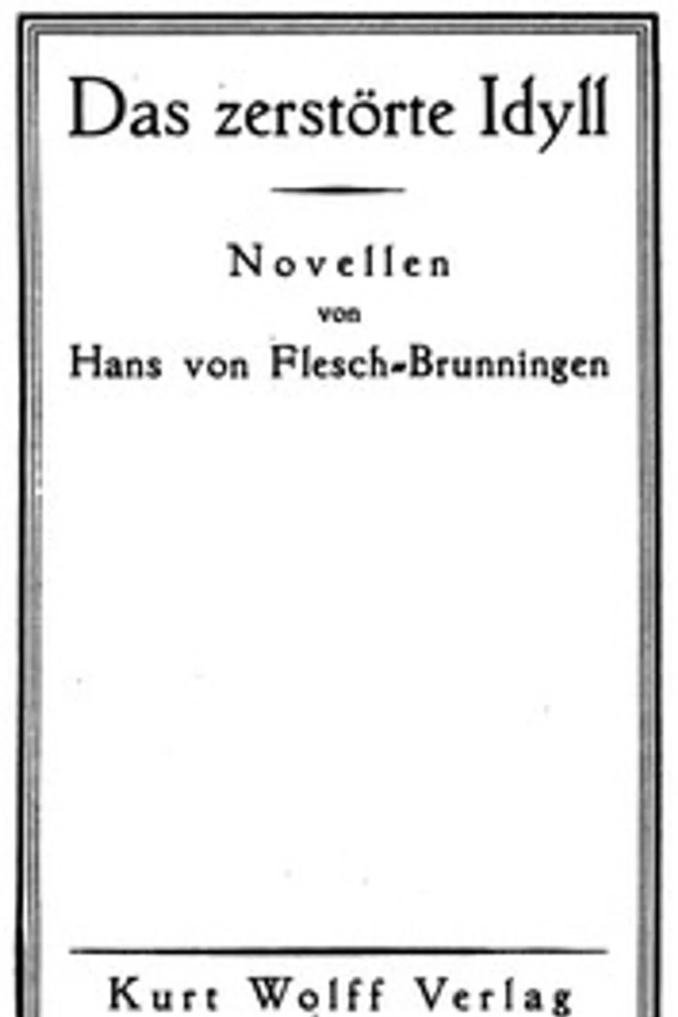 Das zerstörte Idyll, Hans Flesch-Brunningen
