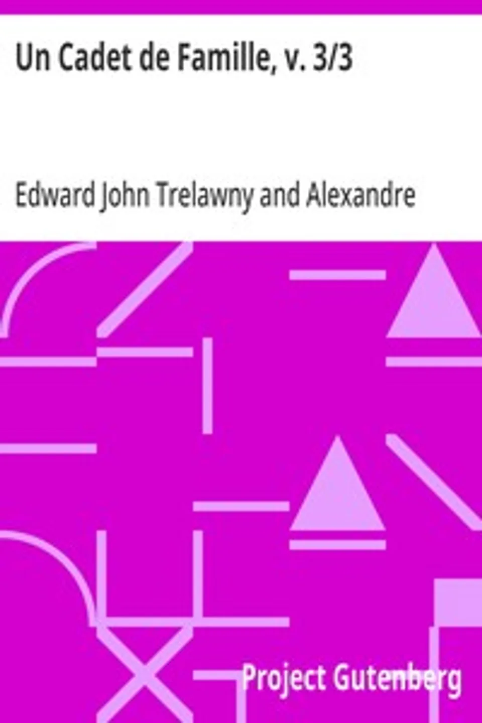 Un Cadet de Famille, v. 3/3, Edward John Trelawny