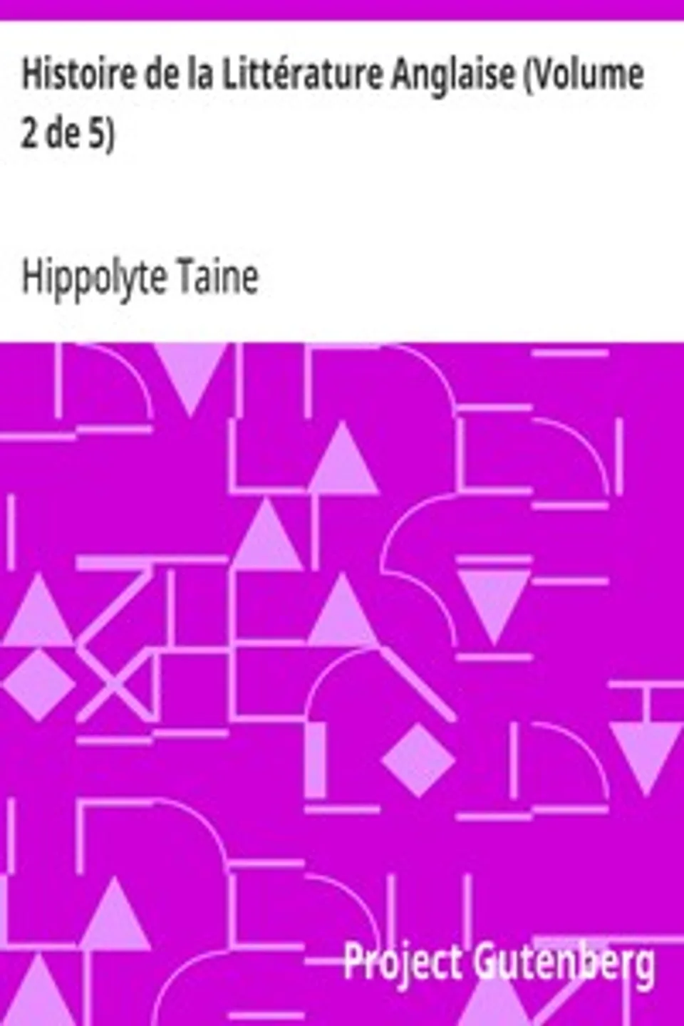 Histoire de la Littérature Anglaise (Volume 2 de 5), Hippolyte Taine