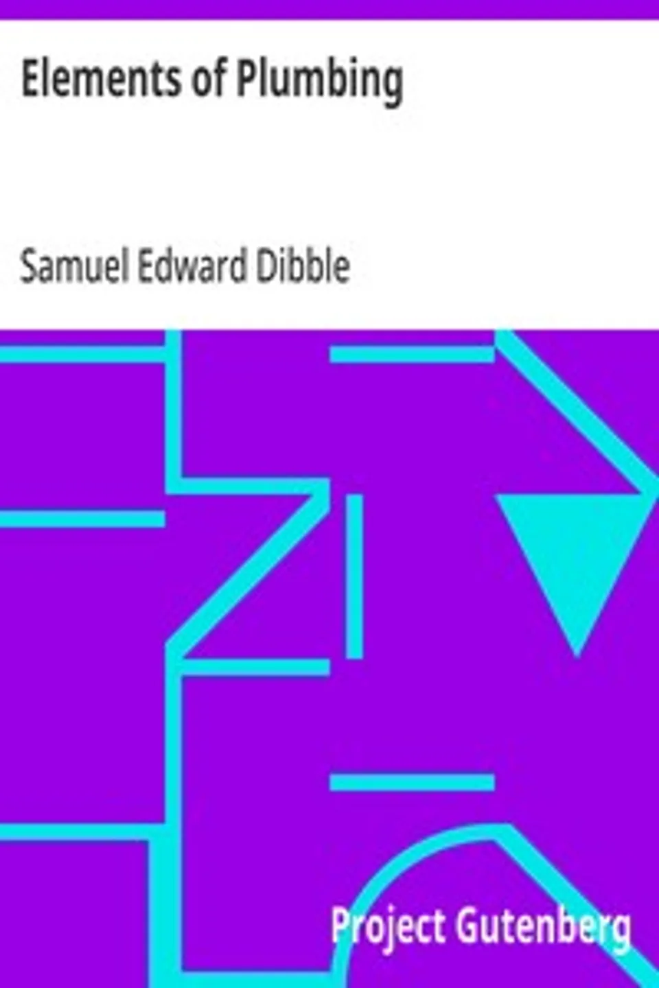 Elements of Plumbing, Samuel Edward Dibble