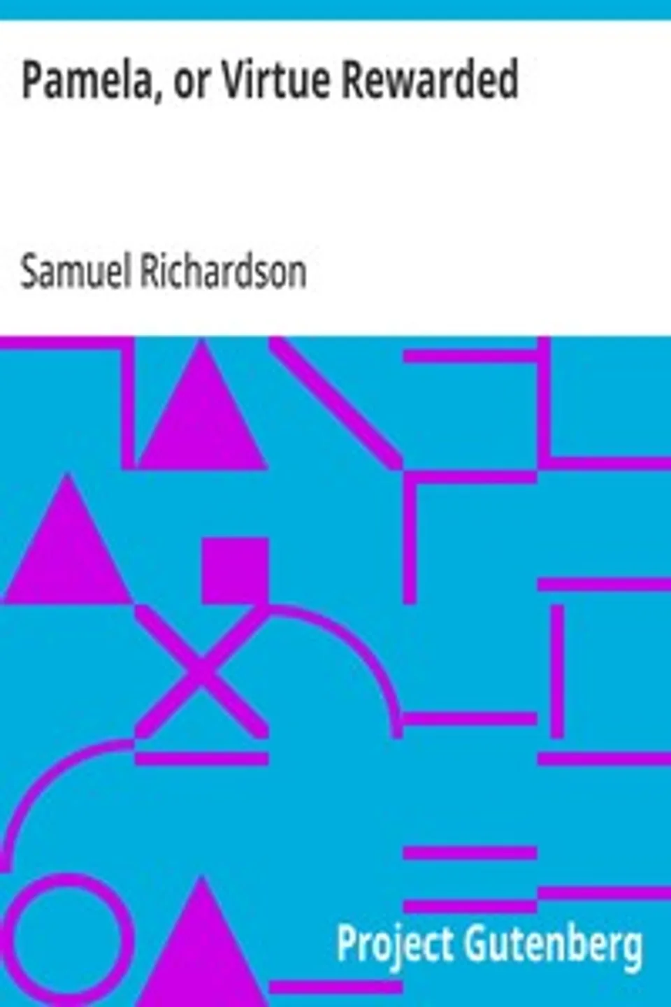 Pamela, or Virtue Rewarded, Samuel Richardson
