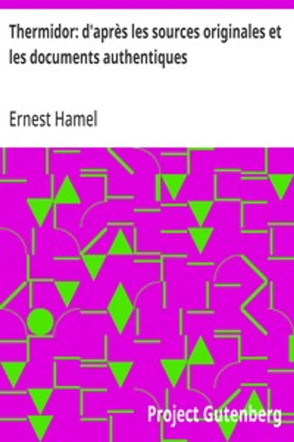 Thermidor: d'après les sources originales et les documents authentiques, Ernest Hamel