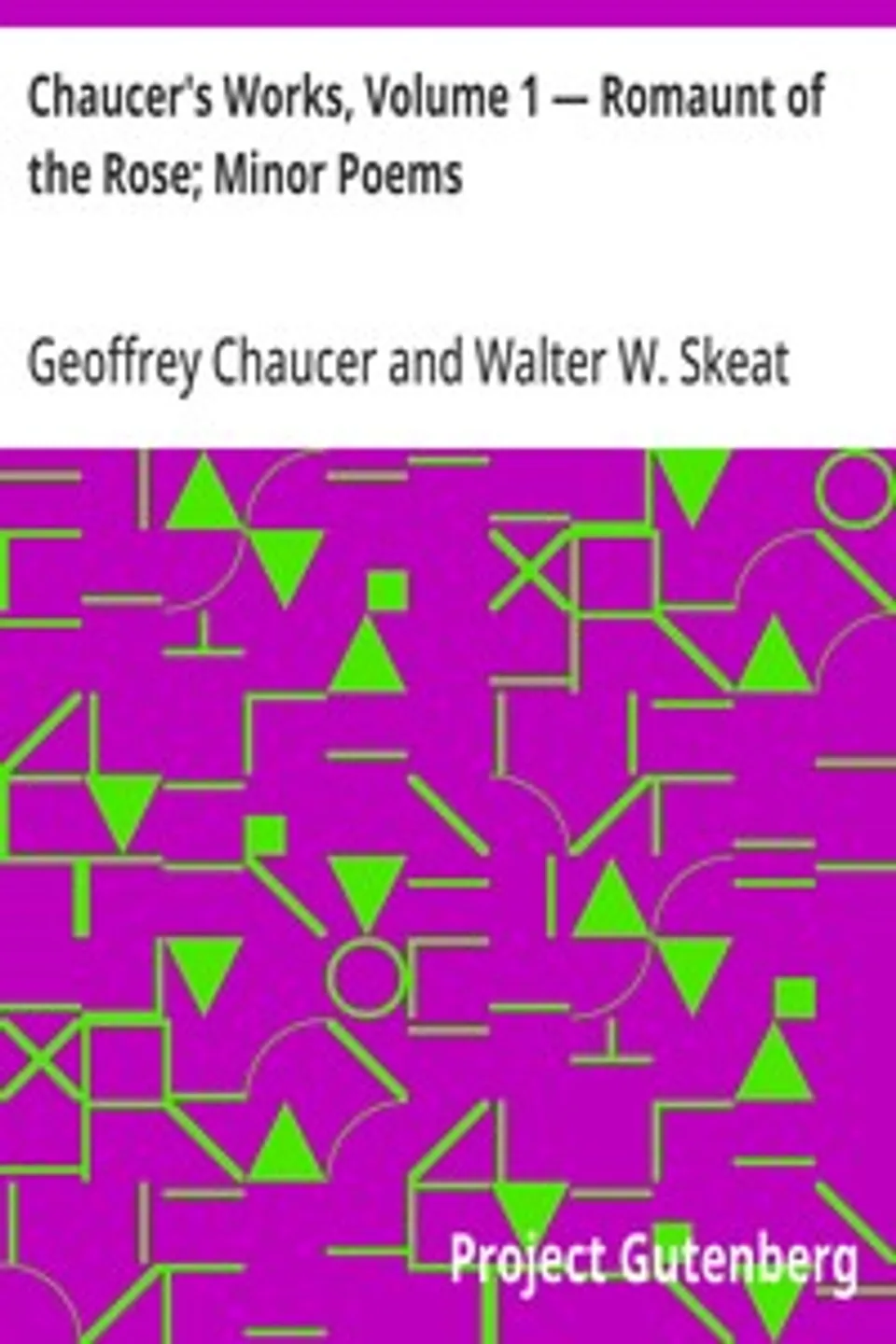 Chaucer's Works, Volume 1 — Romaunt of the Rose; Minor Poems, Geoffrey Chaucer