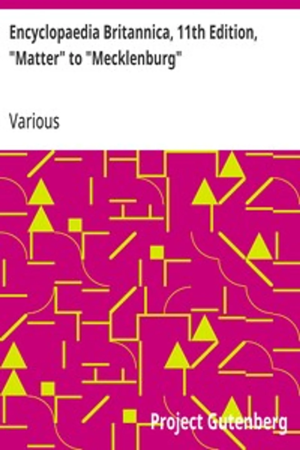 Encyclopaedia Britannica, 11th Edition, "Matter" to "Mecklenburg": Volume 17, Slice 8, Various