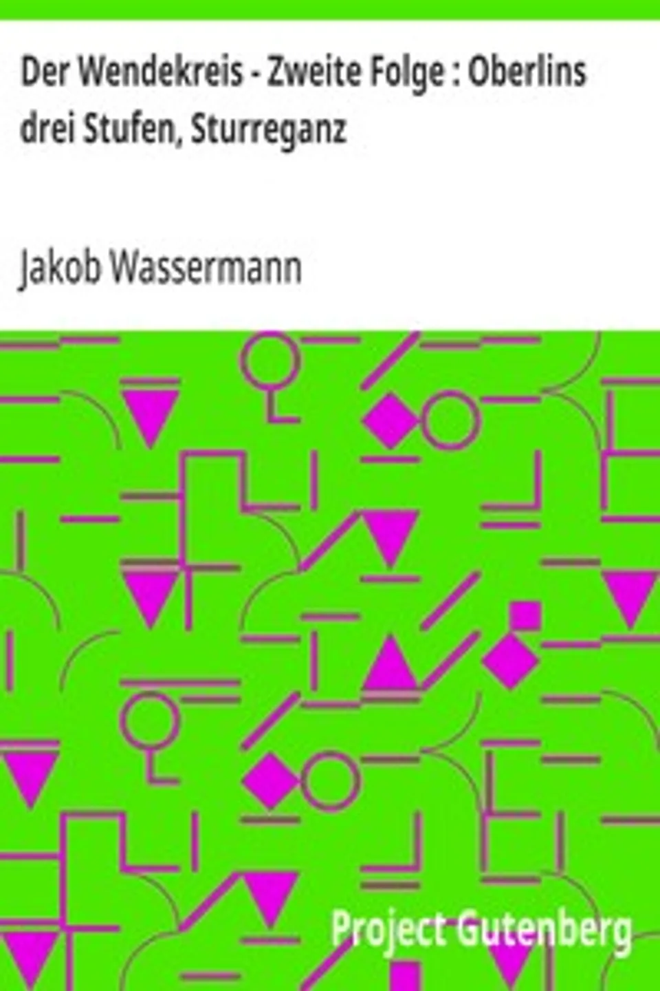 Der Wendekreis - Zweite Folge : Oberlins drei Stufen, Sturreganz, Jakob Wassermann