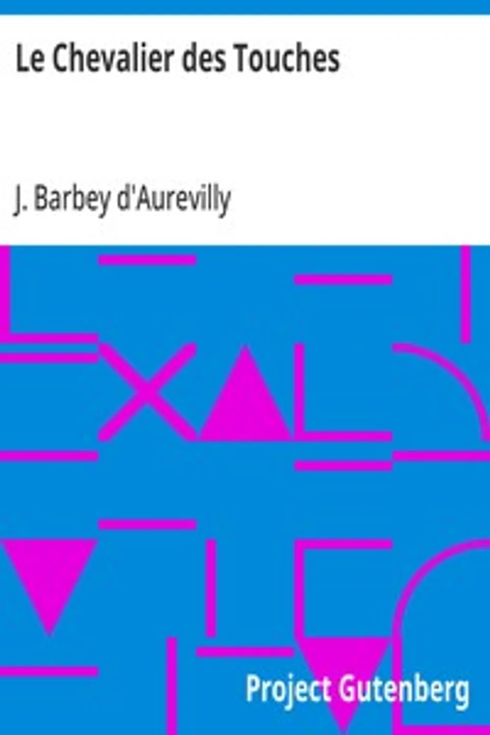 Le Chevalier des Touches, J. (Jules) Barbey d'Aurevilly