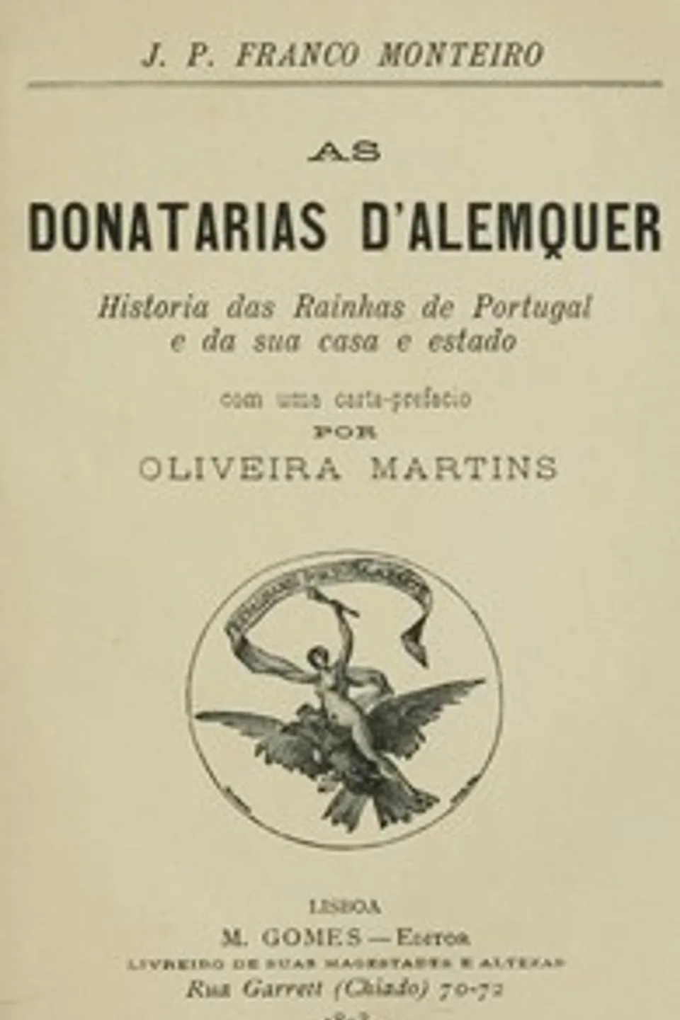 As donatarias d'Alemquer: Historia das Rainhas de Portugal e da sua casa e estado, João Pereira Franco Monteiro