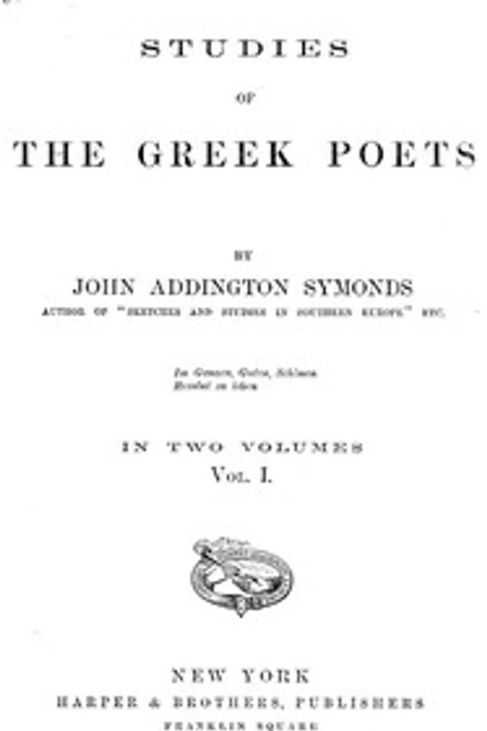 Studies of the Greek Poets (Vol 1 of 2), John Addington Symonds