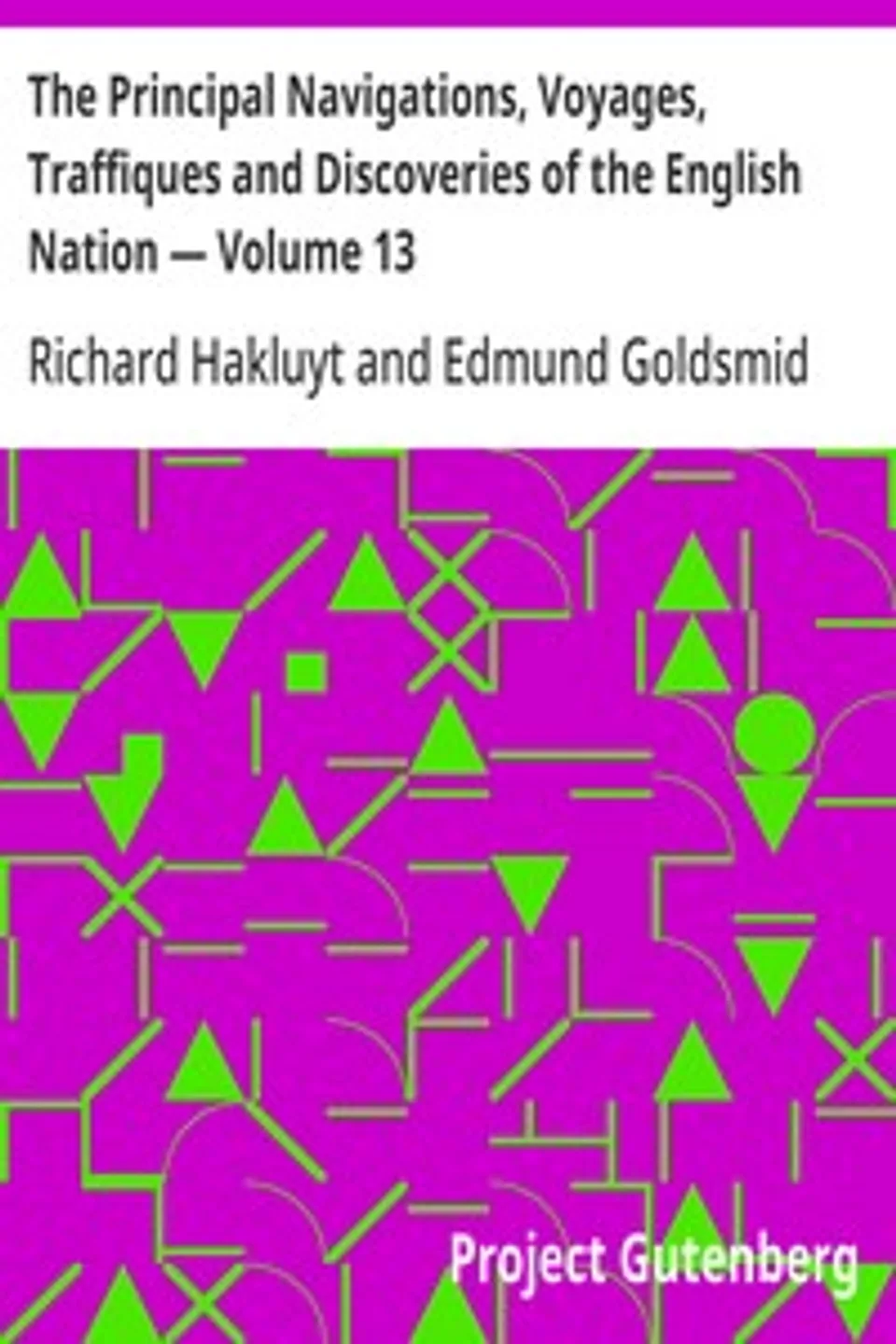 The Principal Navigations, Voyages, Traffiques and Discoveries of the English Nation — Volume 13: America, Part II, Richard Hakluyt