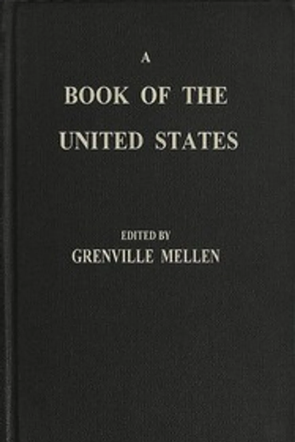 A Book of the United States: Exhibiting its geography, divisions, constitution, and government ... and presenting a view of the republic generally, and of the individual states; together with a condensed history of the land, from its first discovery to the present time. The biography of about two hundred of the leading men: a description of the principal cities and towns; with statistical tables