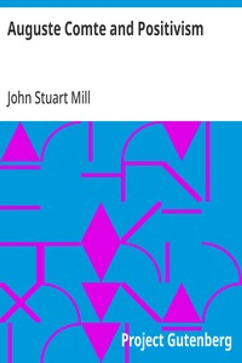 Auguste Comte and Positivism, John Stuart Mill