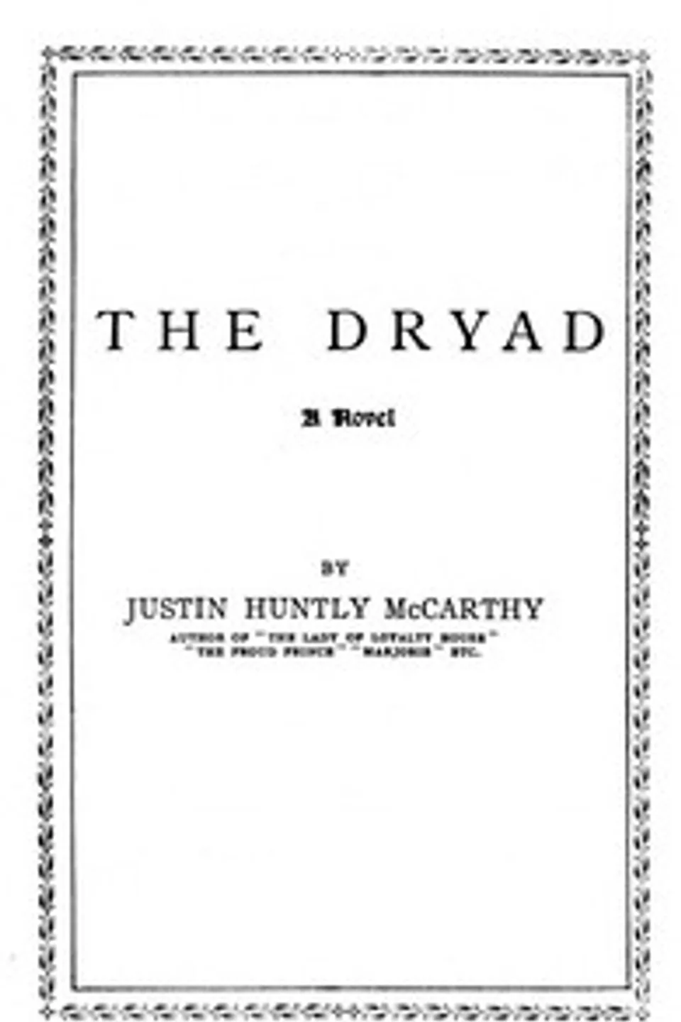 The dryad : $b a novel, Justin H. (Justin Huntly) McCarthy