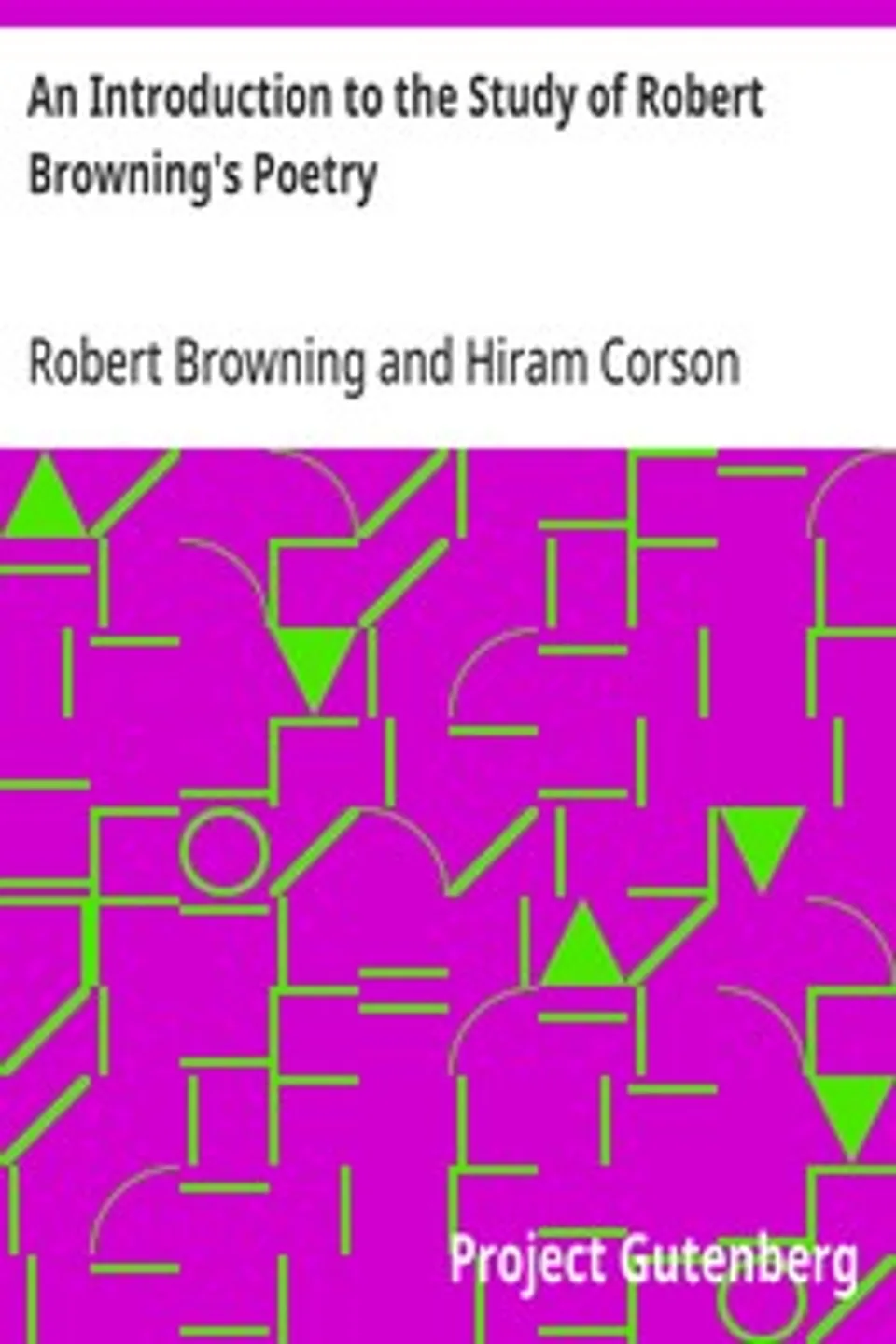 An Introduction to the Study of Robert Browning's Poetry, Robert Browning