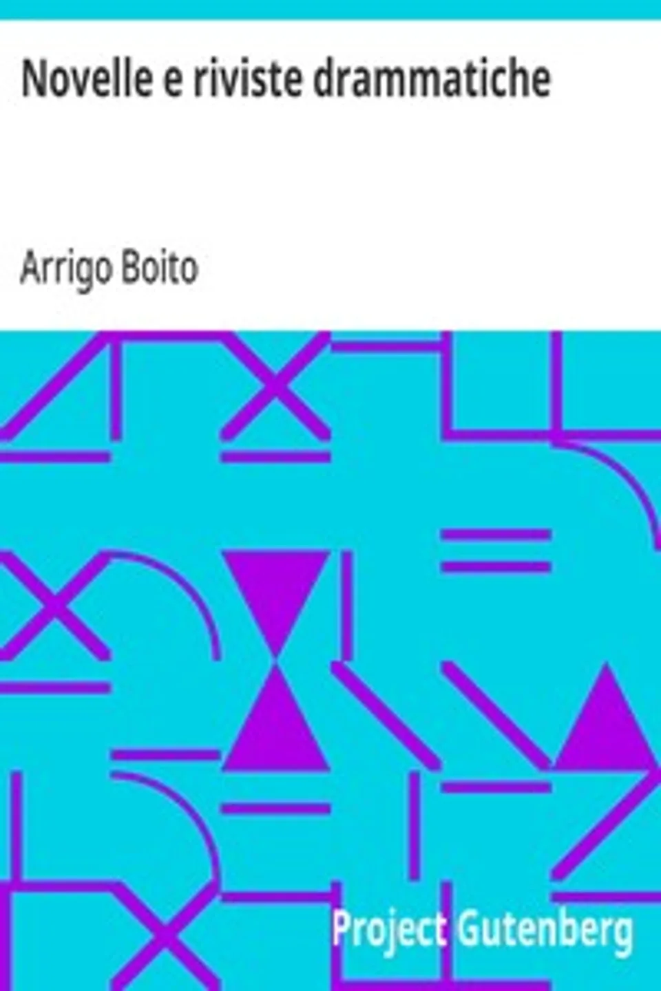 Novelle e riviste drammatiche, Arrigo Boito