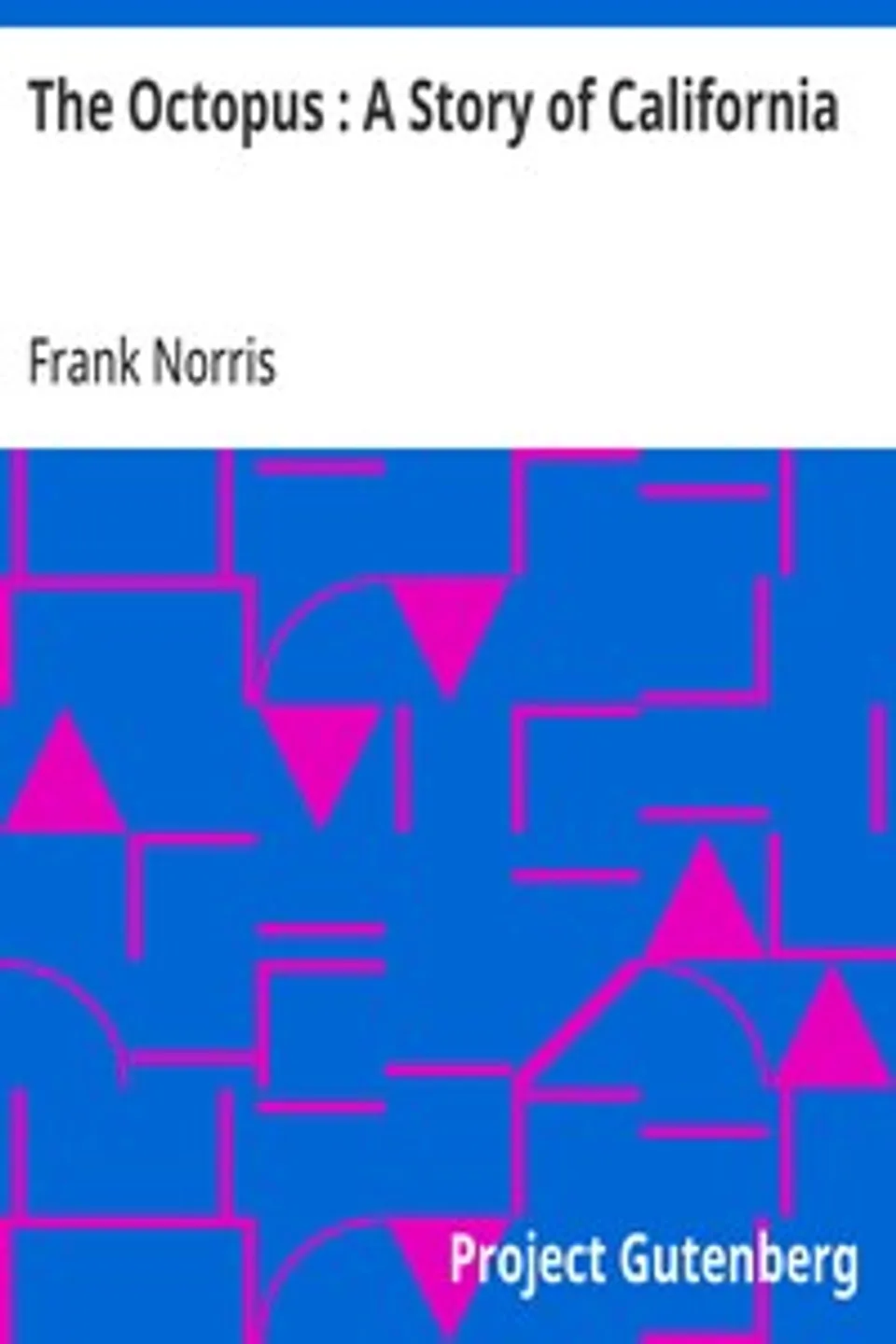 The Octopus : A Story of California, Frank Norris