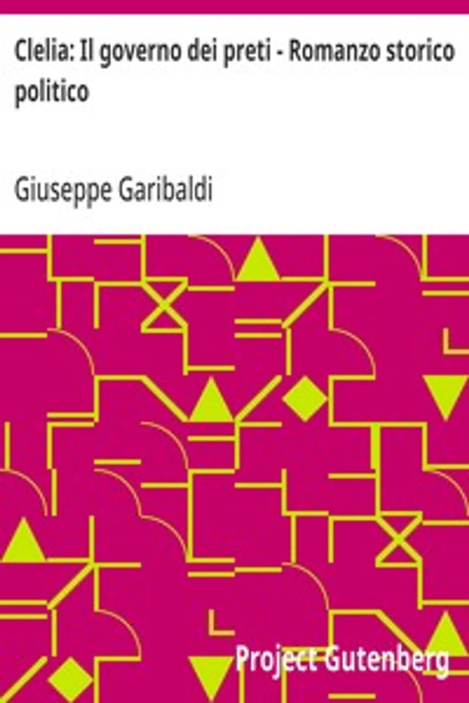 Clelia: Il governo dei preti - Romanzo storico politico, Giuseppe Garibaldi