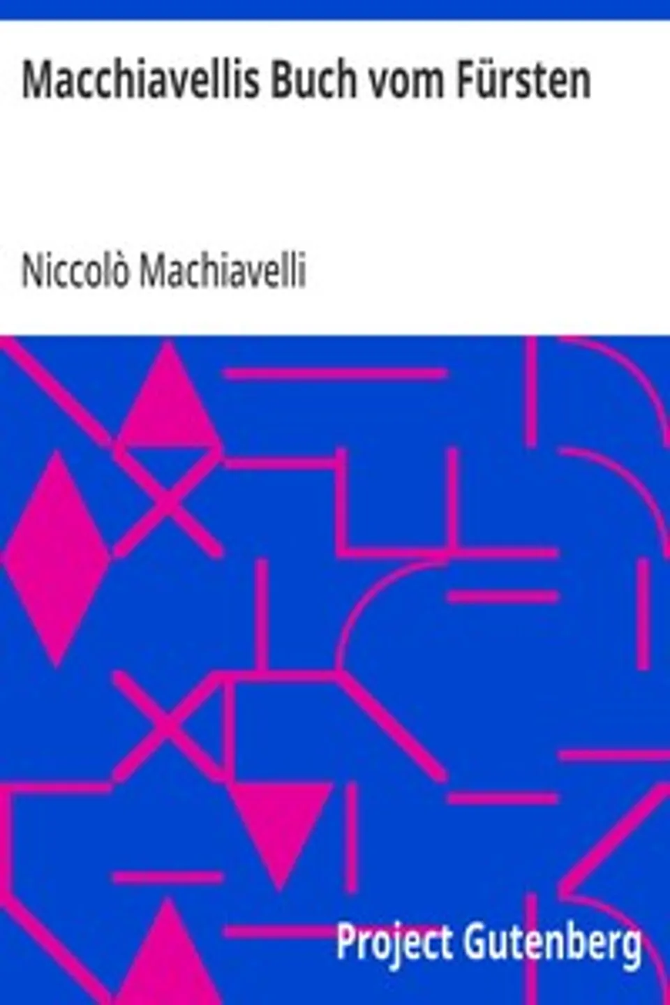 Macchiavellis Buch vom Fürsten, Niccolò Machiavelli
