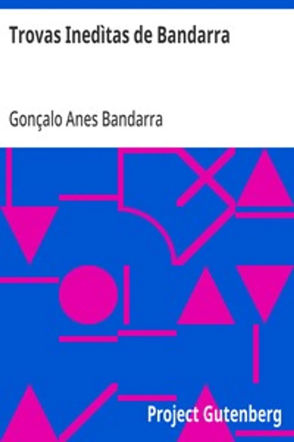 Trovas Inedìtas de Bandarra, Gonçalo Anes Bandarra