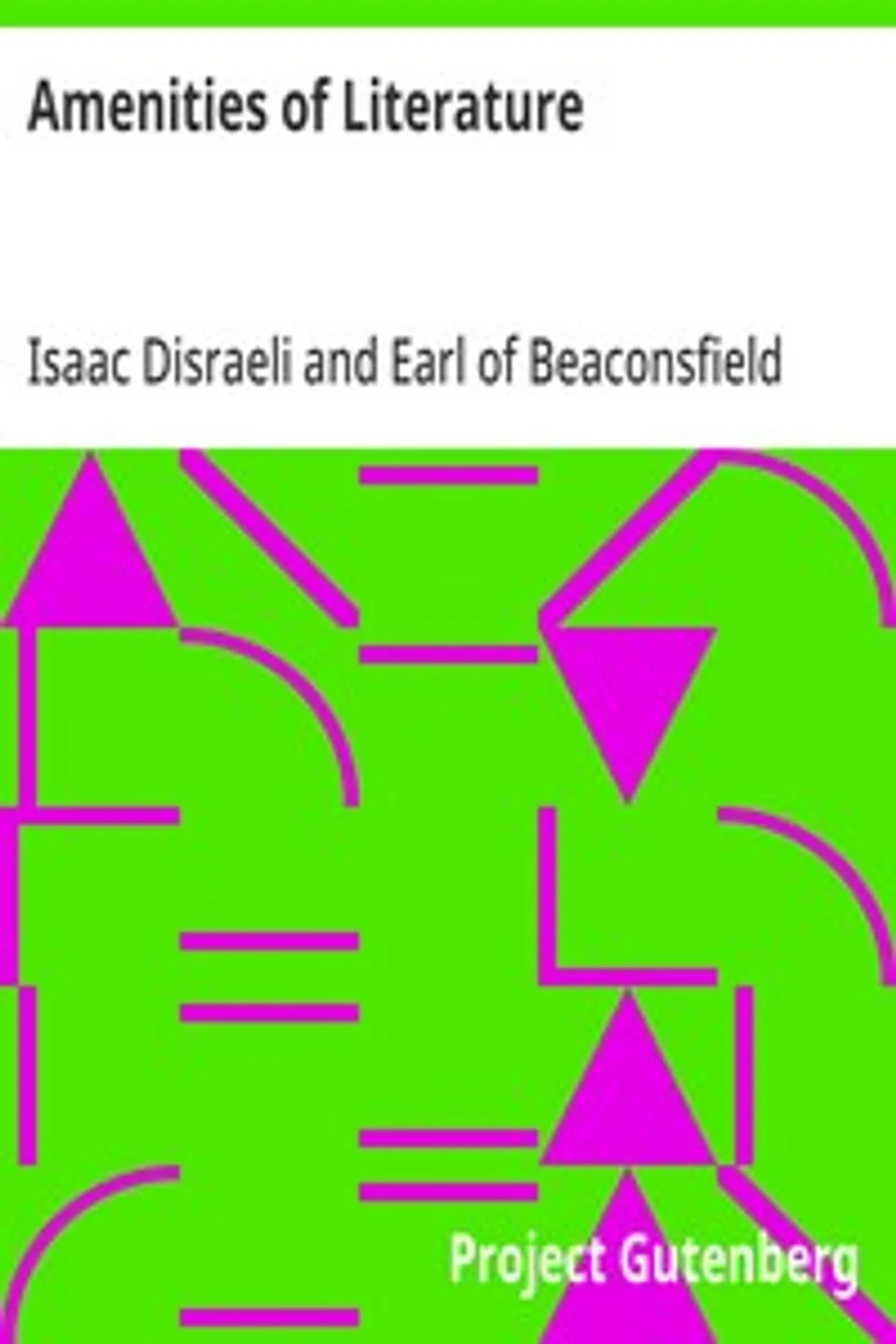 Amenities of Literature: Consisting of Sketches and Characters of English Literature, Isaac Disraeli