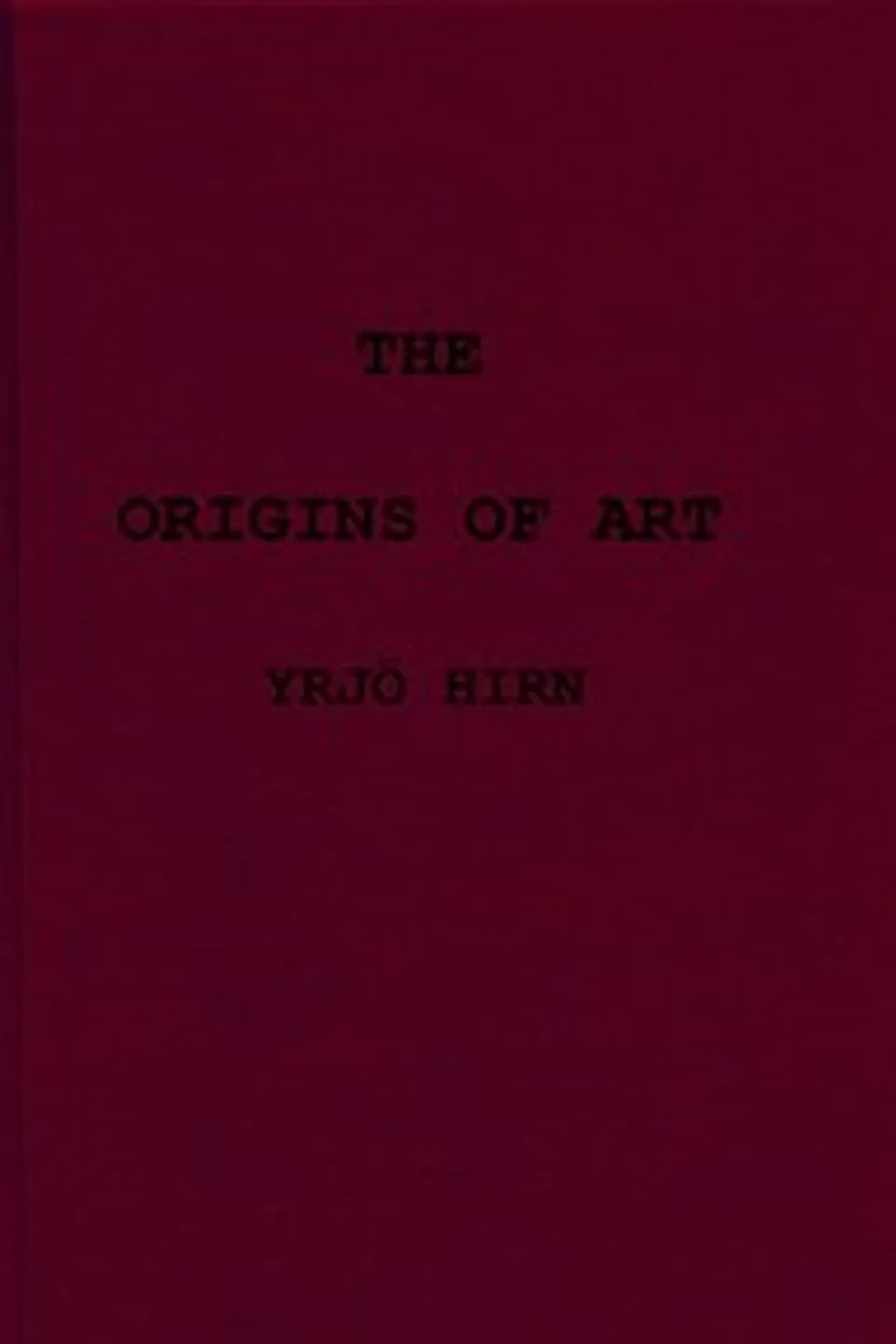 The origins of art; a psychological & sociological inquiry, Y. (Yrjö) Hirn