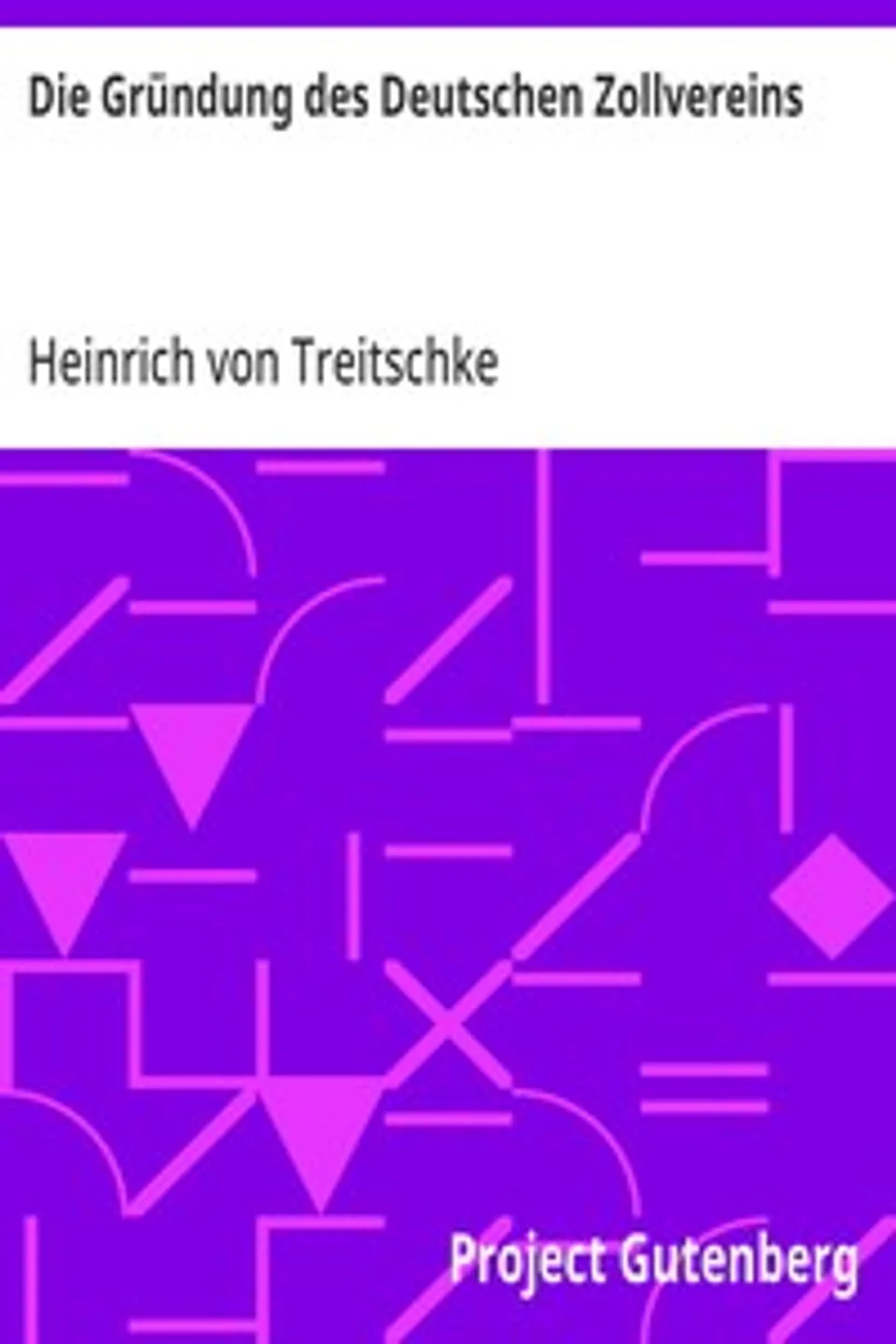 Die Gründung des Deutschen Zollvereins, Heinrich von Treitschke
