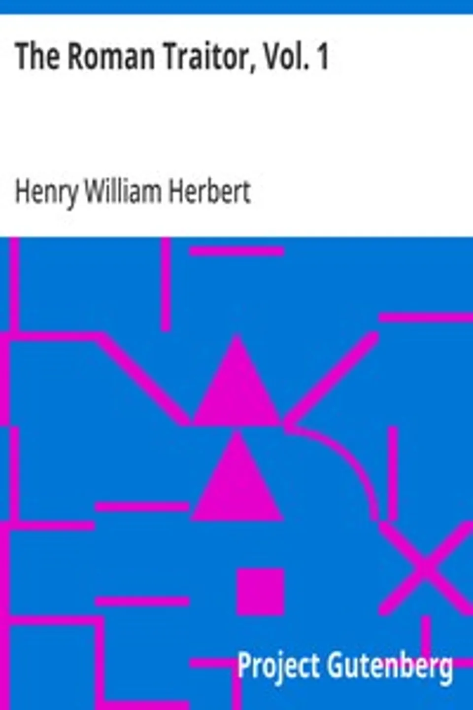 The Roman Traitor, Vol. 1, Henry William Herbert