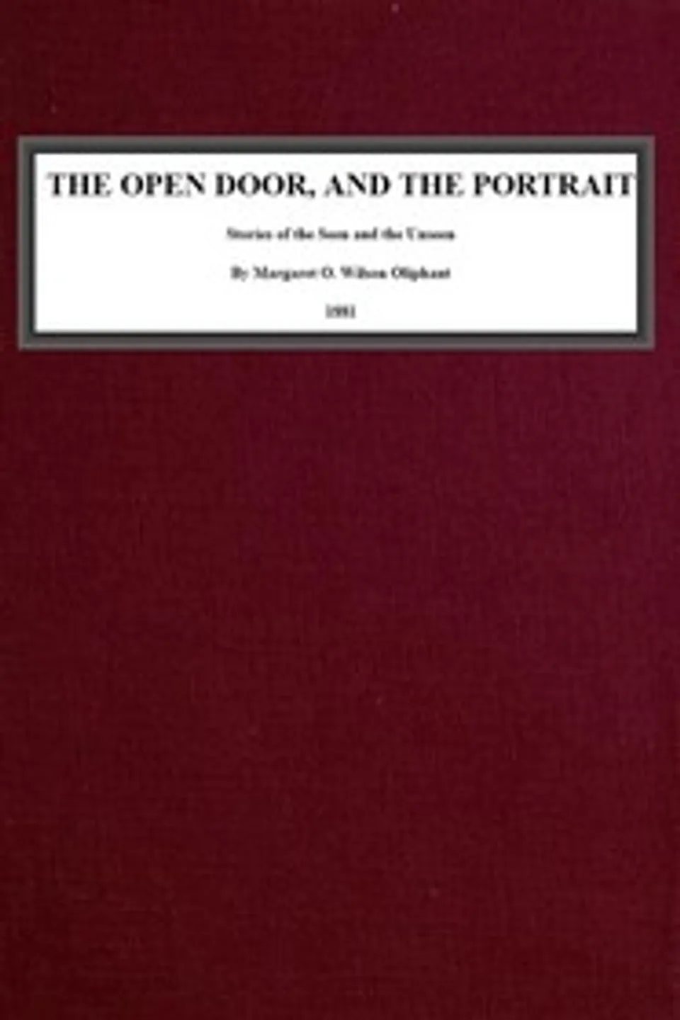 The Open Door, and the Portrait.: Stories of the Seen and the Unseen., Mrs. (Margaret) Oliphant