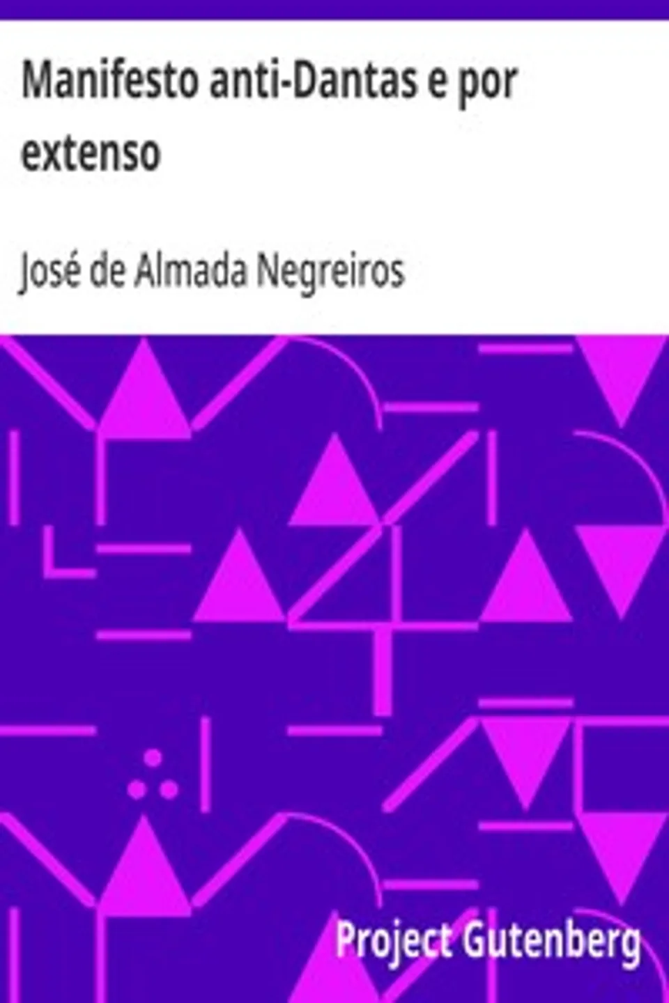Manifesto anti-Dantas e por extenso: por José de Almada Negreiros poeta d'Orpheu futurista e tudo, José de Almada Negreiros