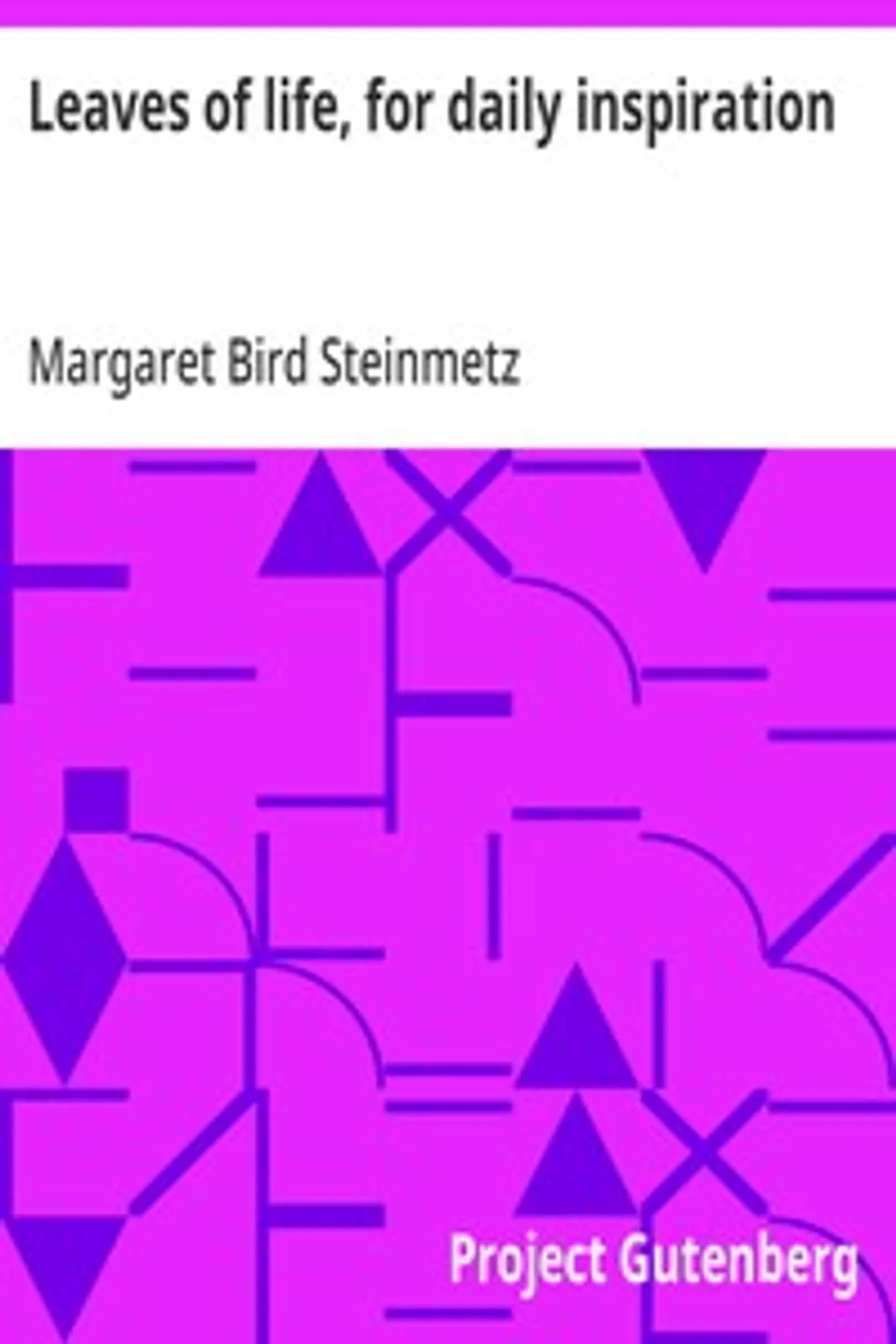 Leaves of life, for daily inspiration, Margaret Bird Steinmetz