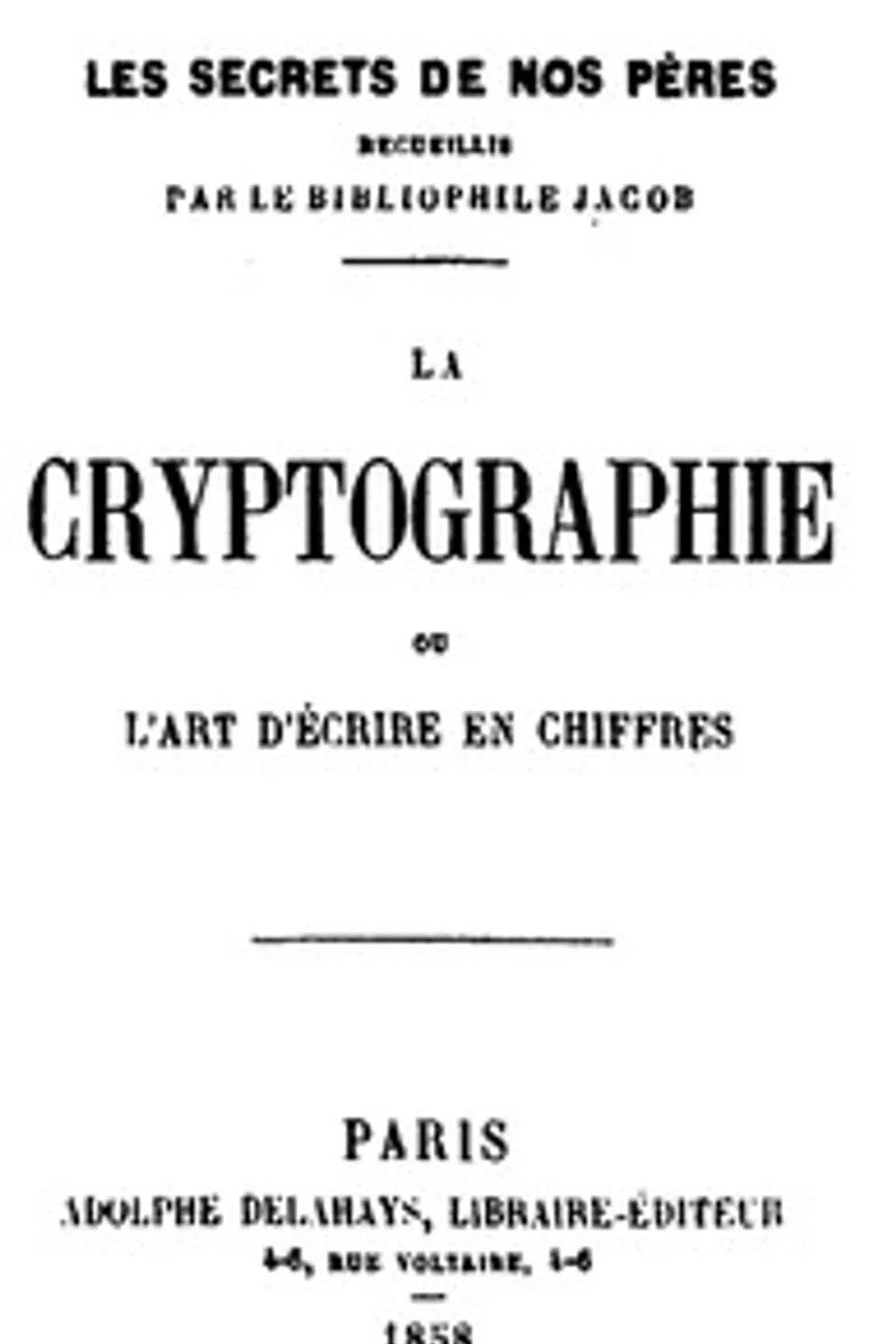 La Cryptographie, ou, l'art d'écrire en chiffres, P. L. Jacob