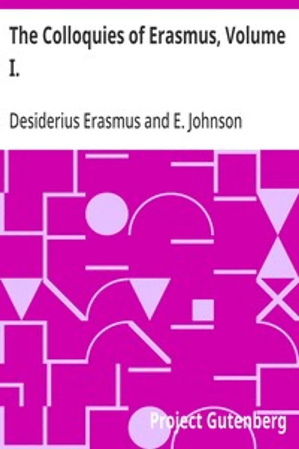 The Colloquies of Erasmus, Volume I., Desiderius Erasmus
