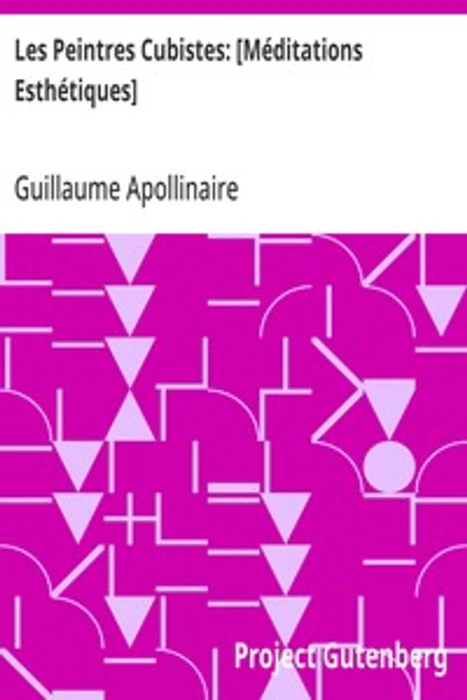 Les Peintres Cubistes: [Méditations Esthétiques], Guillaume Apollinaire