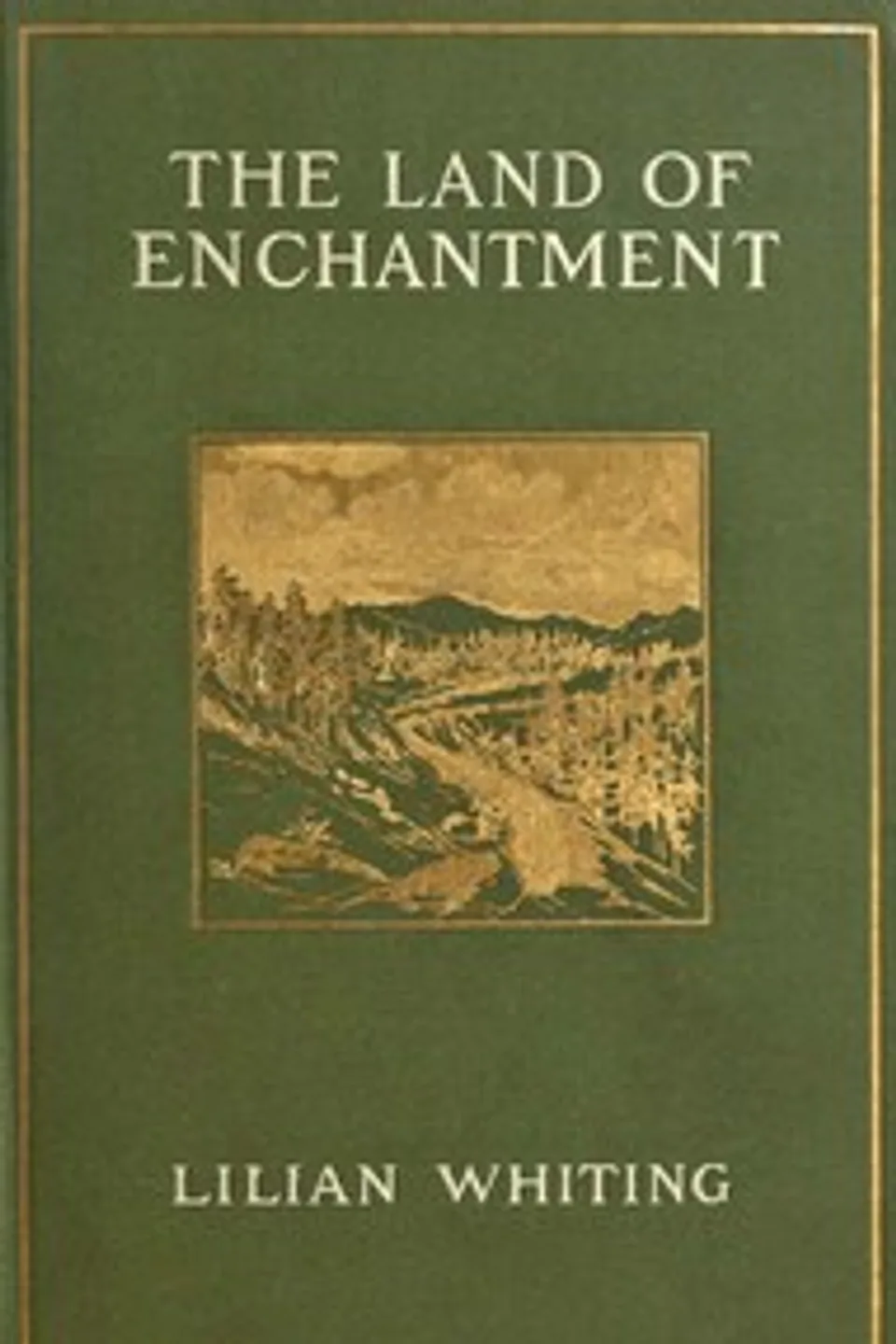 The Land of Enchantment: From Pike's Peak to the Pacific, Lilian Whiting