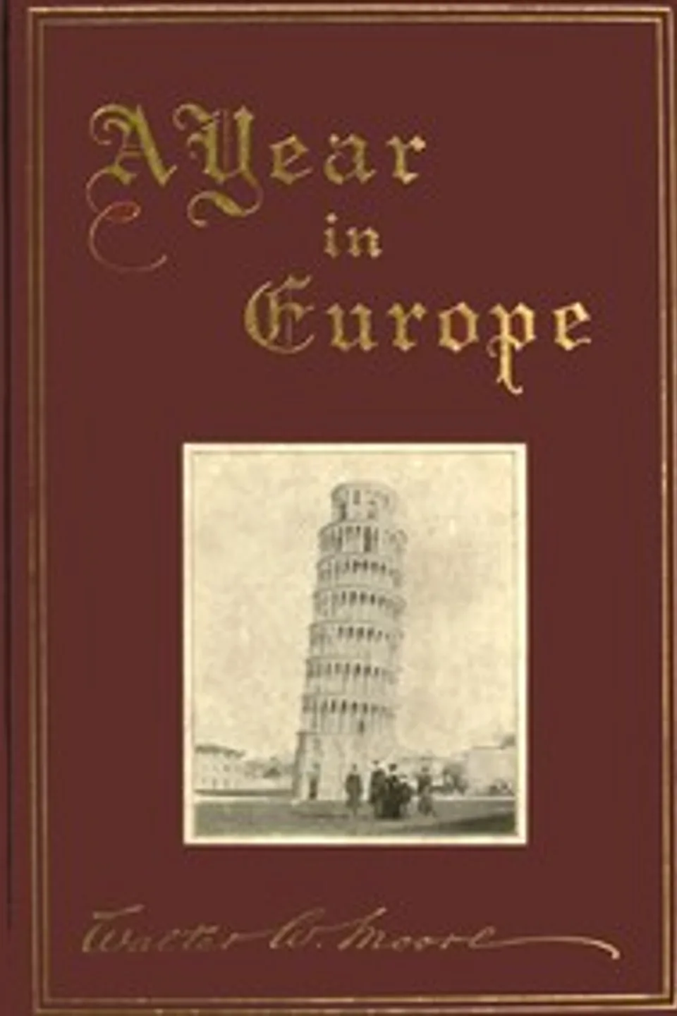 A Year in Europe, Walter W. (Walter William) Moore