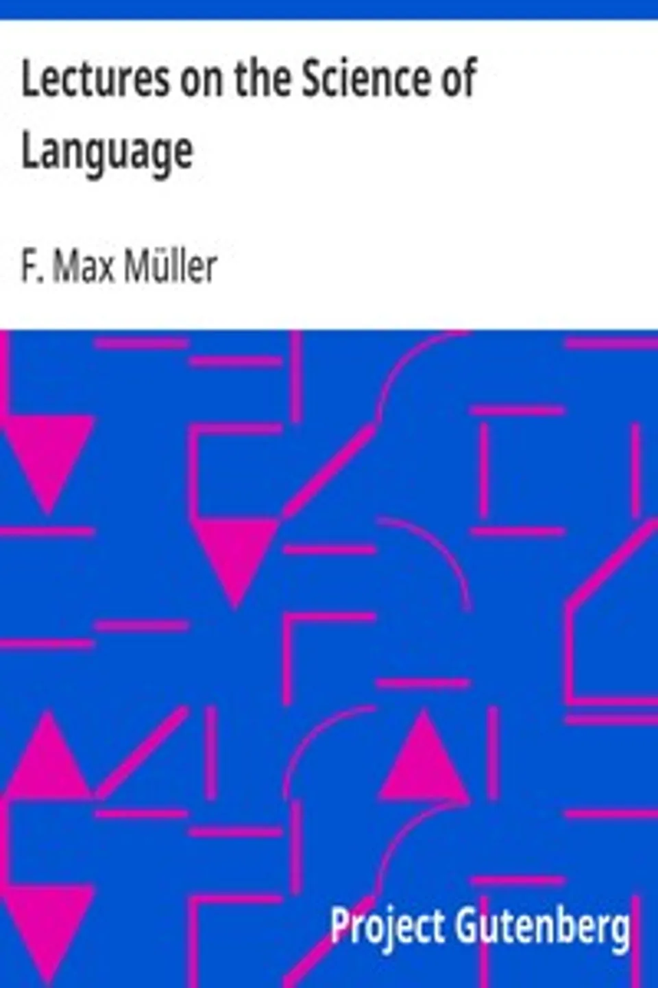 Lectures on the Science of Language, F. Max (Friedrich Max) Müller