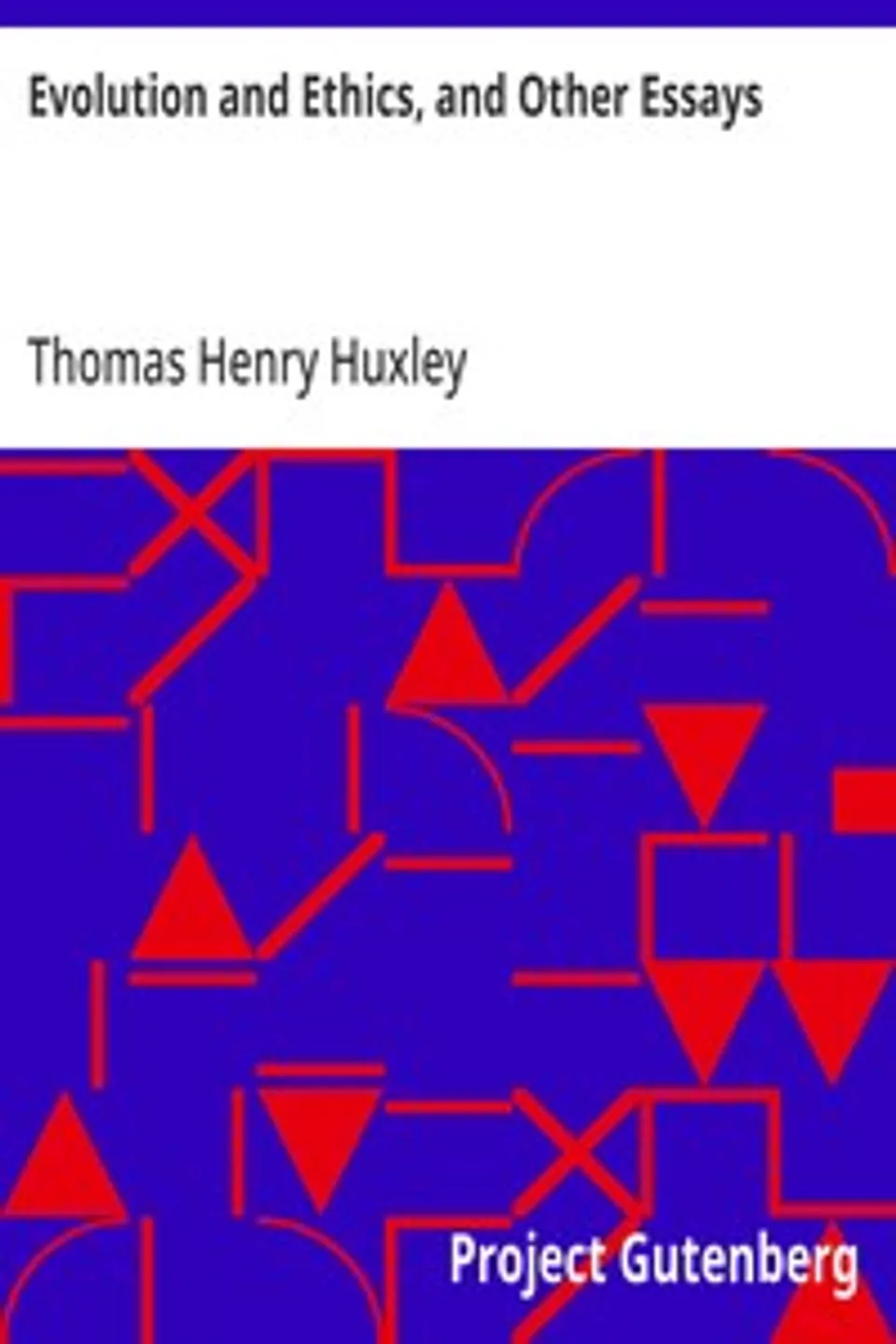 Evolution and Ethics, and Other Essays, Thomas Henry Huxley
